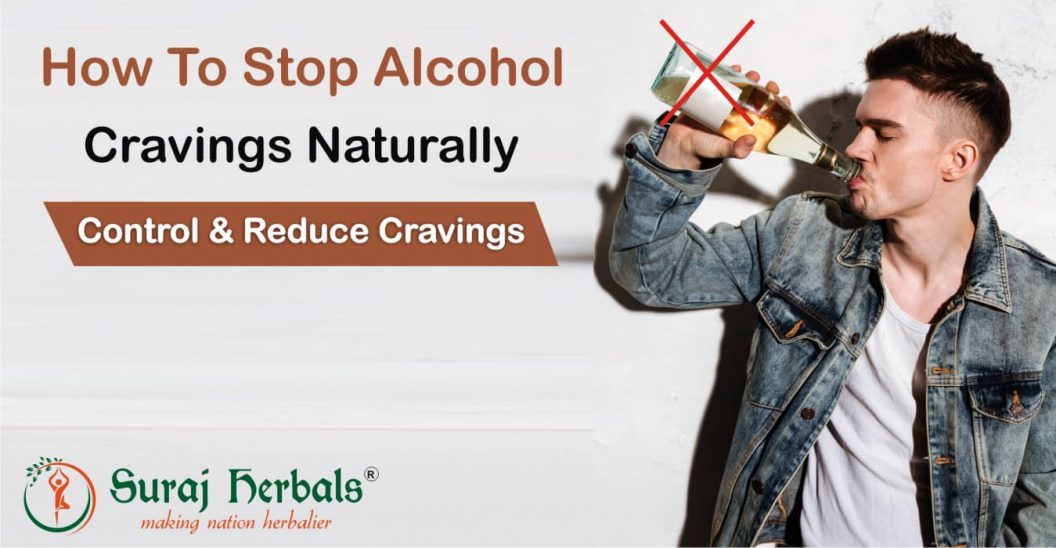 How to Stop Alcohol Cravings Naturally - Control and Reduce Cravings