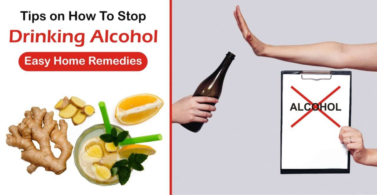Tips on How to Stop Drinking Alcohol - Easy Home Remedies