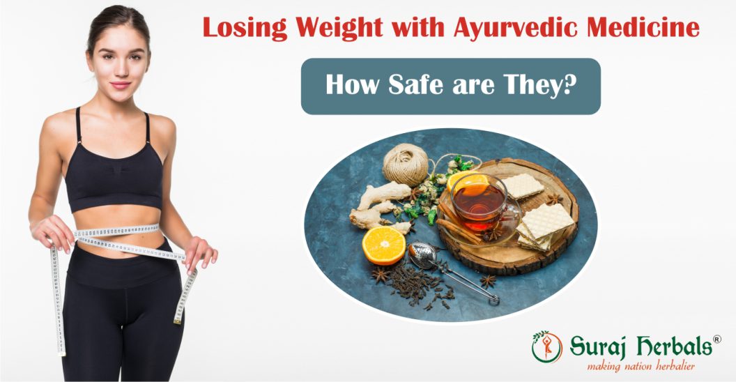 Losing weight with Ayurvedic Medicine - How safe are they